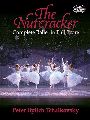 Pyotr Ilyich Tchaikovsky The Nutcracker (Complete Ballet In Full Scor: Complete Ballet In Full Score (Dover Music Scores) von Dover Publications